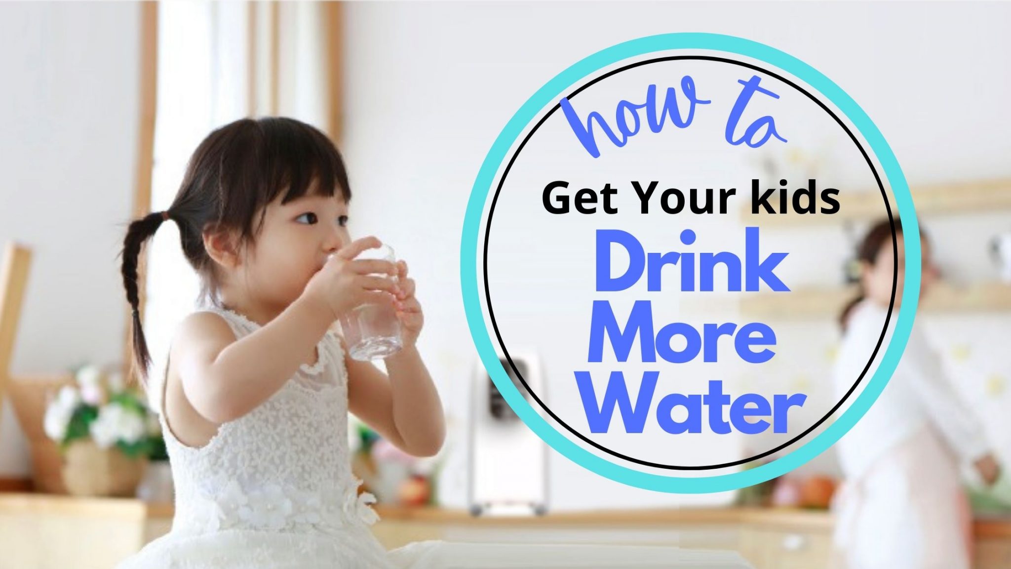 7 Ways to Get Your Kids To Drink More Water - PURE WATER